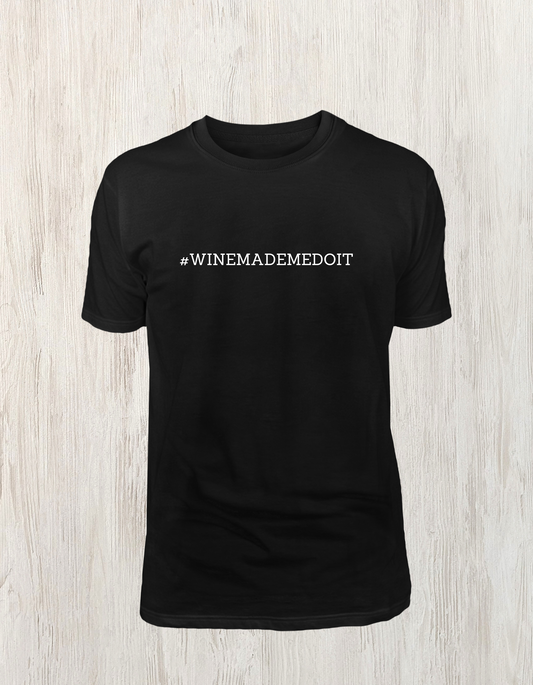 Wine Made Me Do It Tee