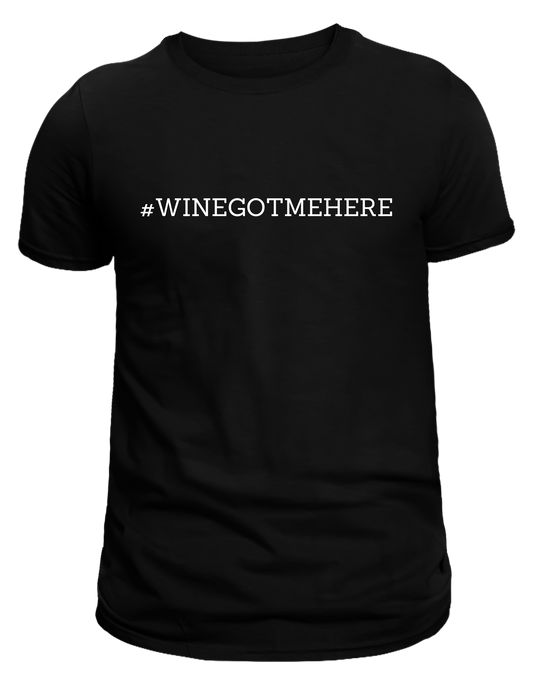 #WineGotMeHere Tee