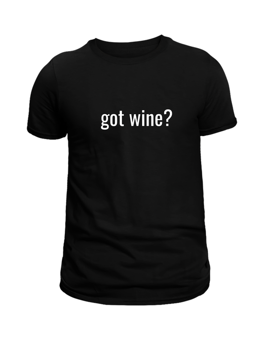 Got Wine? Tee