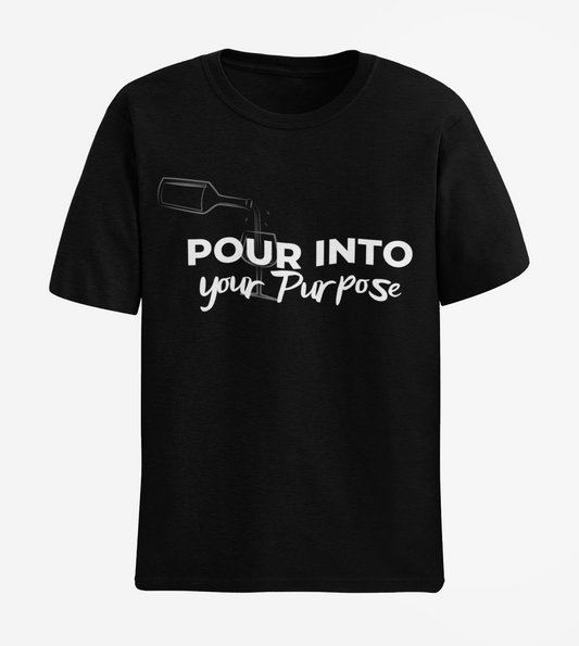 "Pour Into Your Purpose" Tee