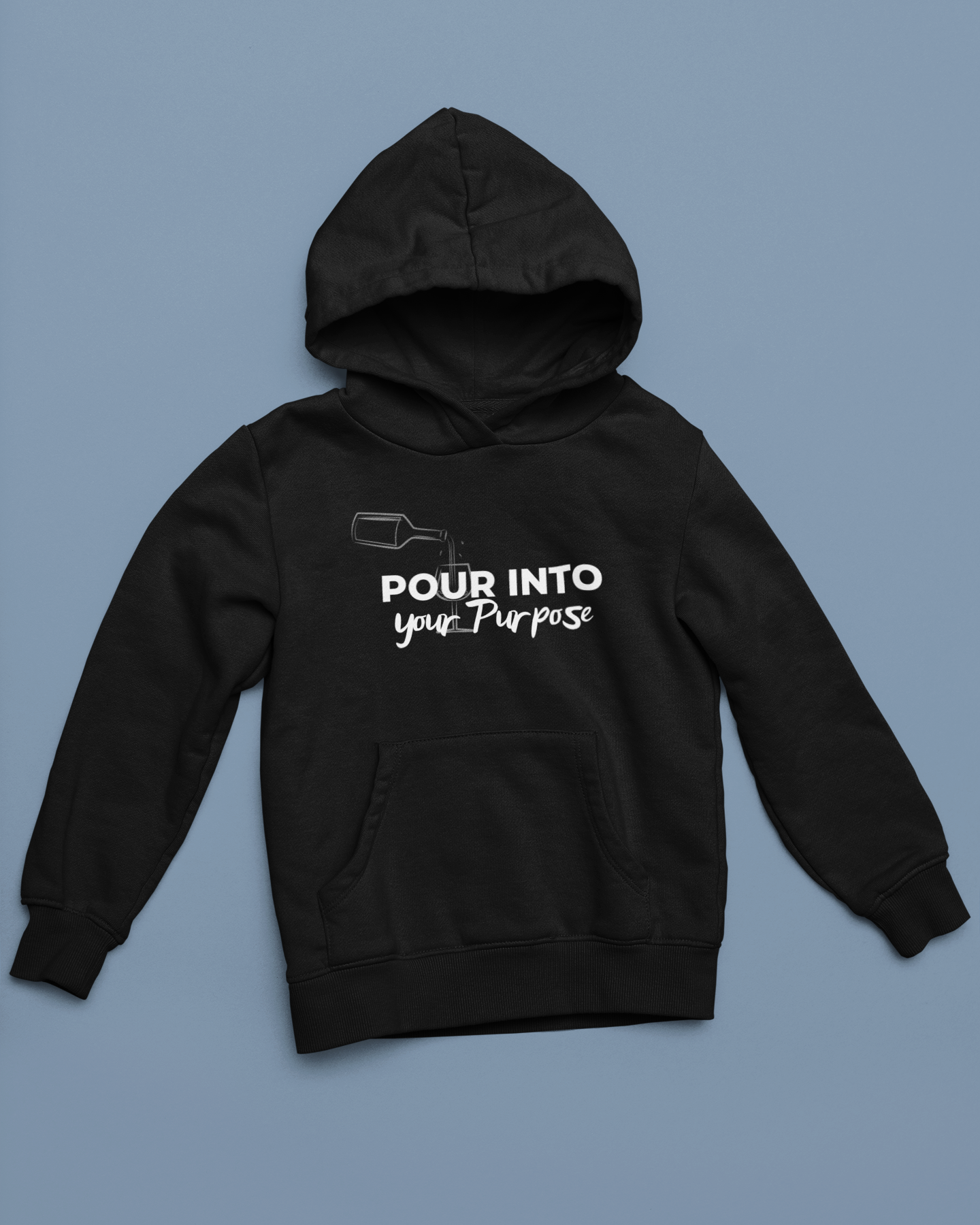 "Pour Into Your Purpose" Hoodie